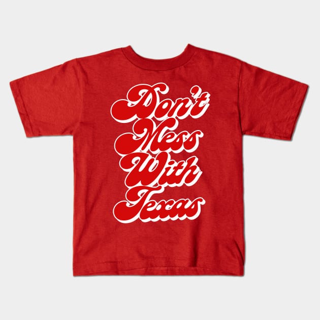 Don't Mess With Texas / Retro Style Design Kids T-Shirt by DankFutura